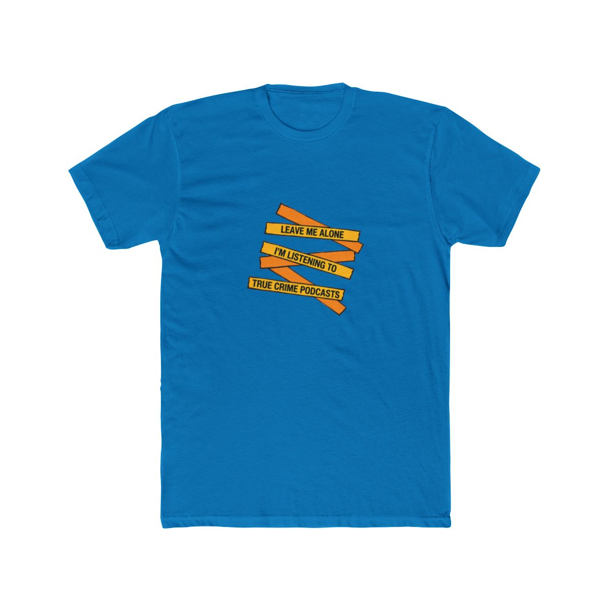 A folded grey T Shirt with the text "LEAVE ME ALONE I'M LISTENING TO TRUE CRIME PODCASTS" in yellow and orange, with red splatter details. The shirt is made of a soft material