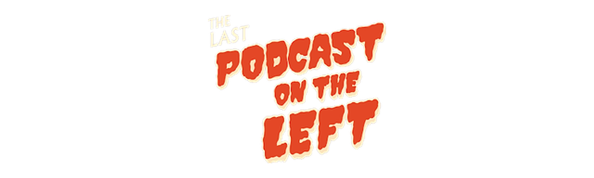 Last Podcast on the Left